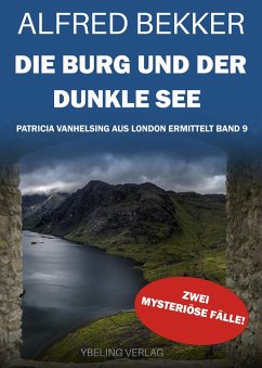 Die Burg und der dunkle See: Patricia Vanhelsing aus London ermittelt Band 9. Zwei mysteriöse Fälle (eBook, ePUB) - Bekker, Alfred