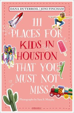 111 Places for Kids in Houston That You Must Not Miss - DuTerroil, Dana;Fincham, Joni