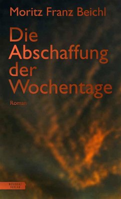 Die Abschaffung der Wochentage - Beichl, Moritz Franz