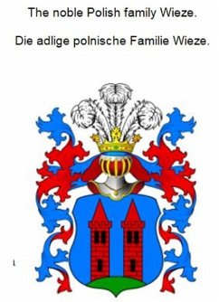 Cover The noble Polish family Wieze. Die adlige polnische Familie Wieze. (eBook, ePUB)
