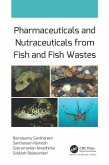 Pharmaceuticals and Nutraceuticals from Fish and Fish Wastes (eBook, ePUB)