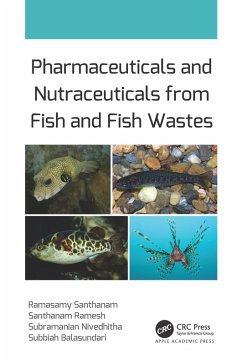 Pharmaceuticals and Nutraceuticals from Fish and Fish Wastes (eBook, ePUB) - Santhanam, Ramasamy; Ramesh, Santhanam; Nivedhitha, Subramanian; Balasundari, Subbiah