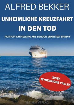 Unheimliche Kreuzfahrt in den Tod: Patricia Vanhelsing aus London ermittelt Band 8. Zwei mysteriöse Fälle (eBook, ePUB) - Bekker, Alfred