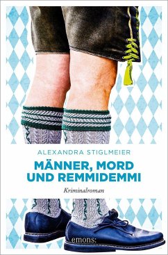 Männer, Mord und Remmidemmi - Stiglmeier, Alexandra