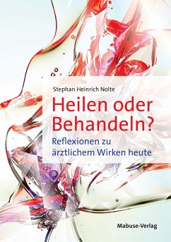 Heilen oder Behandeln? (eBook, ePUB) - Nolte, Stephan Heinrich