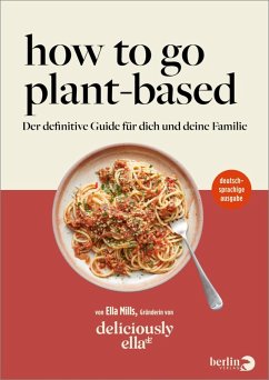 Deliciously Ella. How To Go Plant-Based (eBook, ePUB) - Mills (Woodward), Ella