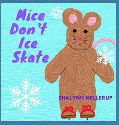 Mice Don't Ice Skate (eBook, ePUB) - Mellerup, Shalynn