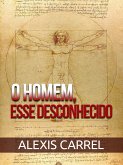 O Homem, Esse Desconhecido (Traduzido) (eBook, ePUB)