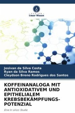 KOFFEINANALOGA MIT ANTIOXIDATIVEM UND EPITHELIALEM KREBSBEKÄMPFUNGS- POTENZIAL - Costa, Josivan da Silva;Ramos, Ryan da Silva;Rodrigues dos Santos, Cleydson Breno