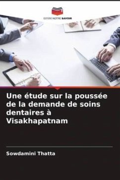 Une étude sur la poussée de la demande de soins dentaires à Visakhapatnam - Thatta, Sowdamini