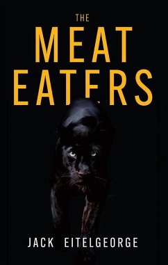 The Meat Eaters (eBook, ePUB) - Eitelgeorge, Jack