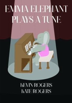 Emma Elephant Plays a Tune (eBook, ePUB) - Rogers, Kevin