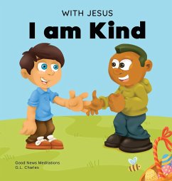 With Jesus I am Kind - Charles, G. L.; Meditations, Good News