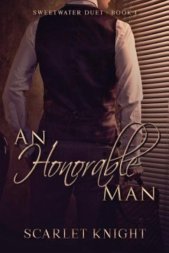 An Honorable Man: (Sweetwater Duet Book 1) - Knight, Scarlet