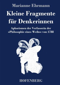 Kleine Fragmente für Denkerinnen - Ehrmann, Marianne