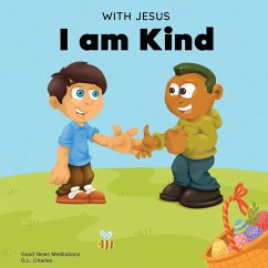 With Jesus I am Kind - Charles, G. L.; Meditations, Good News