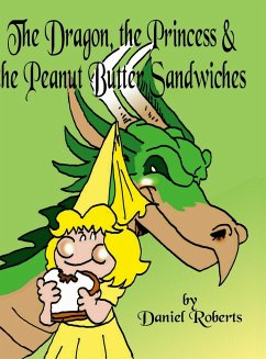 The Dragon, the Princess and the Peanut Butter Sandwiches - Roberts, Daniel