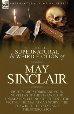 The Collected Supernatural and Weird Fiction of May Sinclair - Sinclair, May