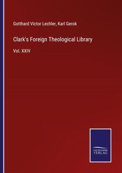 Clark's Foreign Theological Library - Lechler, Gotthard Victor; Gerok, Karl