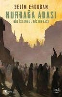 Kurbaga Adasi - Bir Istanbul Distopyasi - Erdogan, Selim