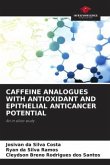 CAFFEINE ANALOGUES WITH ANTIOXIDANT AND EPITHELIAL ANTICANCER POTENTIAL