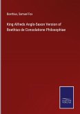 King Alfreds Anglo-Saxon Version of Boethius de Consolatione Philosophiae