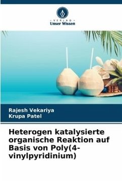 Heterogen katalysierte organische Reaktion auf Basis von Poly(4-vinylpyridinium) - Vekariya, Rajesh;Patel, Krupa