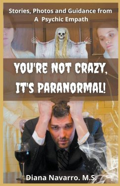 You're Not Crazy, It's Paranormal! - Navarro, Diana M. S.