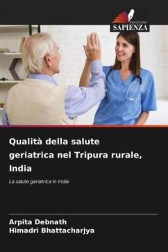 Qualità della salute geriatrica nel Tripura rurale, India - Debnath, Arpita;Bhattacharjya, Himadri