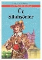 Üc Silahsörler - Dumas, Alexandre