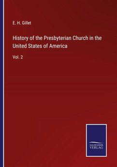 History of the Presbyterian Church in the United States of America - Gillet, E. H.