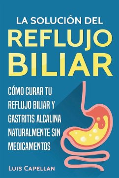 La Solución Del Reflujo Biliar - Capellan, Luis