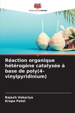 Réaction organique hétérogène catalysée à base de poly(4-vinylpyridinium) - Vekariya, Rajesh;Patel, Krupa