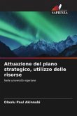 Attuazione del piano strategico, utilizzo delle risorse