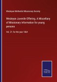 Wesleyan Juvenile Offering. A Miscellany of Missionary Information for young persons