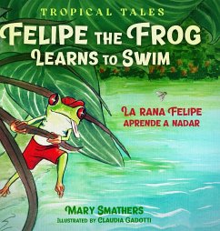 Felipe the Frog Learns to Swim - Smathers, Mary