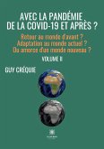 Avec la pandémie de la Covid-19 et après ?: Retour au monde d'avant ? Adaptation au monde actuel ? Ou amorce d'un monde nouveau ? Volume II