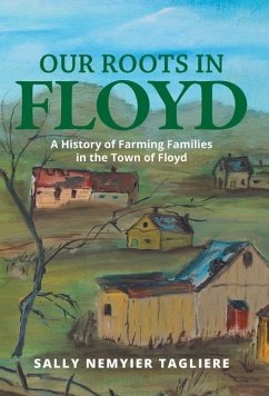 Our Roots in Floyd: A History of Farming Families in the Town of Floyd - Tagliere, Sally Nemyier