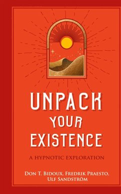 Unpack Your Existence - Praesto, Fredrik; Sandstrom, Ulf; Bidoux, Don T
