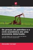 Os preços do petróleo e o ciclo econômico em uma economia dolarizada: