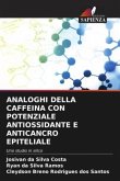 ANALOGHI DELLA CAFFEINA CON POTENZIALE ANTIOSSIDANTE E ANTICANCRO EPITELIALE