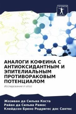 ANALOGI KOFEINA S ANTIOKSIDANTNYM I JePITELIAL'NYM PROTIVORAKOVYM POTENCIALOM - Kosta, Zhoziwan da Sil'wa;Ramos, Rajan da Sil'wa;Rodriges dos Santos, Klejdson Breno