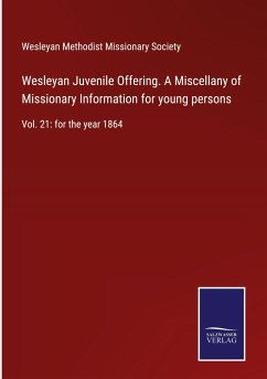 Wesleyan Juvenile Offering. A Miscellany of Missionary Information for young persons - Wesleyan Methodist Missionary Society