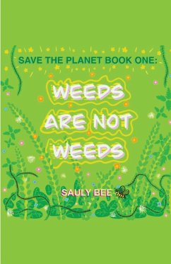 Weeds are not Weeds - Bee, Sauly