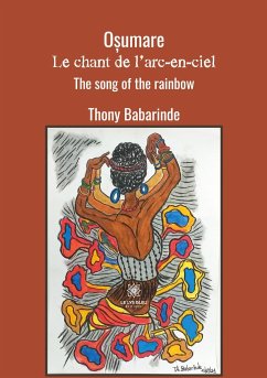 Oșumare: Le chant de l'arc-en-ciel: The song of the rainbow - Thony Babarinde