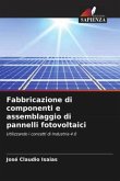 Fabbricazione di componenti e assemblaggio di pannelli fotovoltaici
