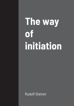 The way of initiation - Steiner, Rudolf