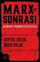 Marx ve Sonrasi - Gülenc, Kurtul; Kulak, Önder; Gülenc, Kurtul; Kulak, Önder