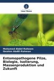 Entomopathogene Pilze, Biologie, Isolierung, Massenproduktion und Zukunft