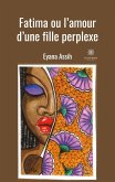 Fatima ou l'amour d'une fille perplexe